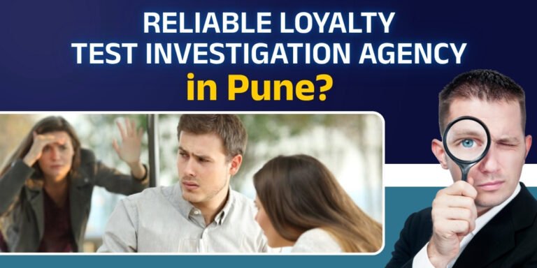 Reliable Loyalty Test Investigation Agency in Pune